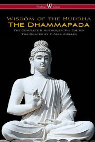 Title: The Dhammapada (Wisehouse Classics - The Complete & Authoritative Edition), Author: F. Max Müller