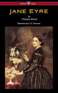 Title: Jane Eyre (Wisehouse Classics - With Illustrations by F. H. Townsend), Author: Charlotte Brontë