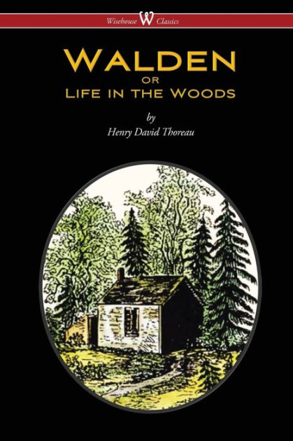 Walden Or Life In The Woods Wisehouse Classics Edition