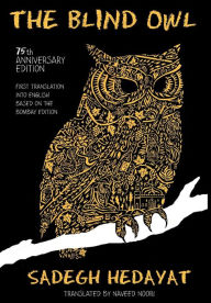 Title: Blind Owl (Authorized by the Sadegh Hedayat Foundation - First Translation Into English Based on the Bombay Edition), Author: Sadegh Hedayat