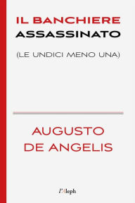 Title: Il banchiere assassinato, Author: Augusto De Angelis