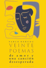 Title: Veinte poemas de amor y una canción desesperada, Author: Pablo Neruda