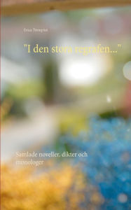 Title: I den stora regrafen...: Samlade noveller, dikter och monologer, Author: Erica TÃÂÂrnqvist