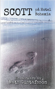 Title: Scott pÃ¯Â¿Â½ Hotel Bohemia, Author: Mats Gustafsson