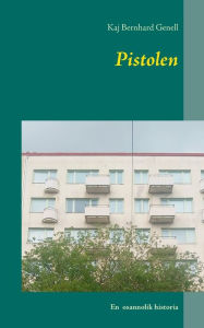 Title: Pistolen: En osannolik historia, Author: Kaj Bernhard Genell