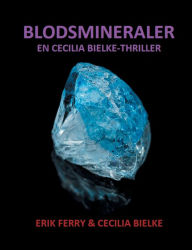 Title: Blodsmineraler: En Cecilia Bielke-Thriller, Author: Erik Ferry
