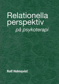 Title: Relationella perspektiv pÃ¯Â¿Â½ psykoterapi, Author: Rolf Holmqvist