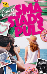 Title: Småstadspuls, Author: Karin M. Karlberg