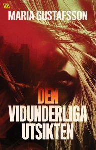 Title: Den vidunderliga utsikten, Author: Maria Gustafsson