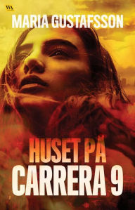 Title: Huset på Carrera 9, Author: Maria Gustafsson
