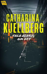Title: Tala aldrig om det, Author: Catharina Kjellberg