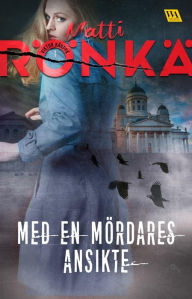 Title: Med en mördares ansikte, Author: Matti Rönkä