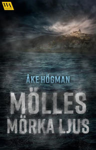 Title: Mölles mörka ljus, Author: Åke Högman