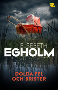 Title: Dolda fel och brister, Author: Elsebeth Egholm