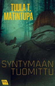 Title: Syntymään tuomittu, Author: Tuula T. Matintupa
