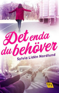Title: Det enda du behöver, Author: Sylvia Lidén Nordlund