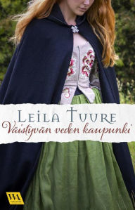 Title: Väistyvän veden kaupunki, Author: Leila Tuure