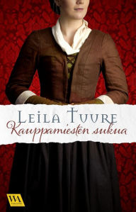Title: Kauppamiesten sukua, Author: Leila Tuure