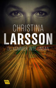 Title: Du kommer inte undan, Author: Christina Larsson