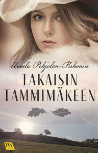 Title: Takaisin Tammimäkeen, Author: Ursula Pohjolan-Pirhonen