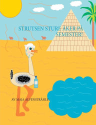 Title: Strutsen Sture åker på Semester!, Author: Maja Alvenstrïhle