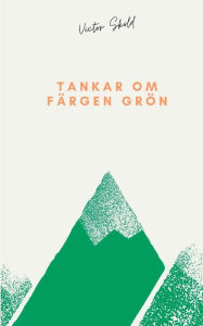 Title: Tankar om färgen grön, Author: Victor Skïld