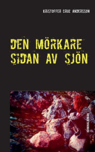 Title: Den Mörkare Sidan Av Sjön, Author: Kristoffer Cruz Andersson