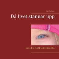 Title: DÃ¯Â¿Â½ livet stannar upp: - om att se Gud i varje mÃ¯Â¿Â½nniska, Author: Karin Karlsson