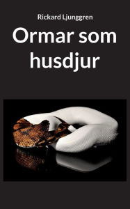 Title: Ormar som husdjur, Author: Rickard Ljunggren