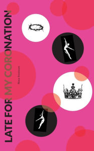 Title: Late For My Coronation, Author: Nora Svensson