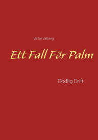 Title: Ett Fall För Palm: Dödlig Drift, Author: Victor Valberg