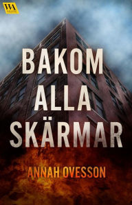 Title: Bakom alla skärmar, Author: Annah Ovesson