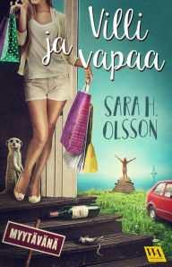 Title: Villi ja vapaa, Author: Sara H. Olsson