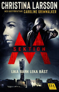 Title: Sektion M - Lika barn leka bäst, Author: Christina Larsson