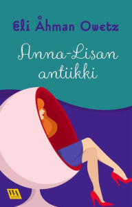 Title: Anna-Lisan antiikki, Author: Eli Åhman Owetz