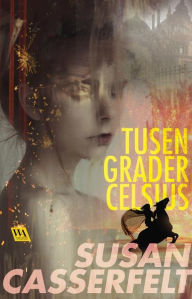 Title: Tusen grader Celsius, Author: Susan Casserfelt