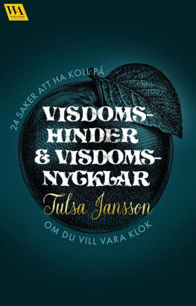 Visdomshinder och visdomsnycklar: 24 saker att ha koll på om du vill vara klok