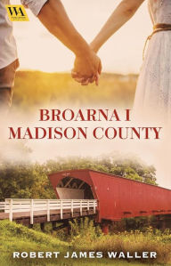 Title: Broarna i Madison County, Author: Robert James Waller