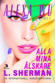 Title: Alla mina älskare 1, Author: L. Sherman