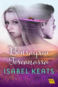 Title: Bonsaipuu Toscanassa, Author: Isabel Keats