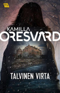 Title: Talvinen virta, Author: Kamilla Oresvärd