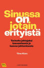 Sinussa on jotain erityistä: Tarinoita johtajaksi kasvamisesta ja kasvun johtamisesta