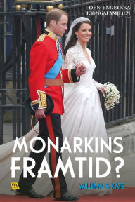 Title: William & Kate - Monarkins framtid?, Author: Rakkerpak Productions