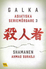 Title: Asiatiska seriemördare 3 - Shamanen, Author: Galka