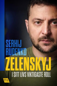 Title: Zelenskyj - i sitt livs viktigaste roll, Author: Serhij Rudenko
