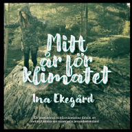 Title: Mitt år för klimatet, Author: Ina Ekegïrd