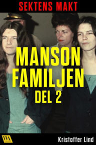 Title: Sektens makt - Manson-familjen del 2, Author: Kristoffer Lind