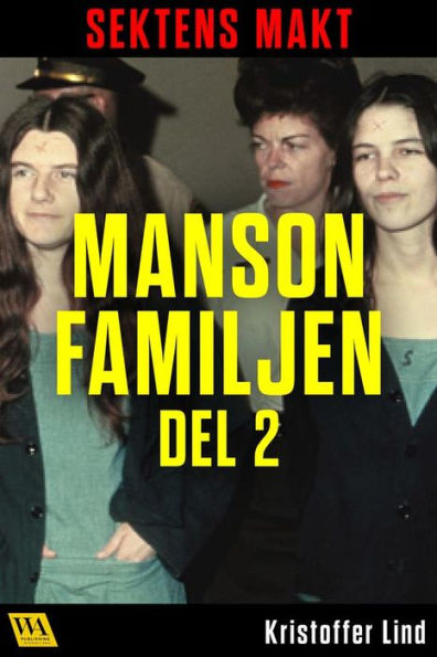 Sektens makt - Manson-familjen del 2