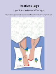 Title: Restless Legs Upptï¿½ck orsaken och lï¿½sningen: Nya, tidigare opublicerade hypoteser om RLS och vad du sjï¿½lv kan gï¿½ra ï¿½t dem, Author: Jack  Bloom