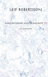 Title: Associationer och tankehopp II: En lï¿½ngdikt, Author: Leif Robertsson